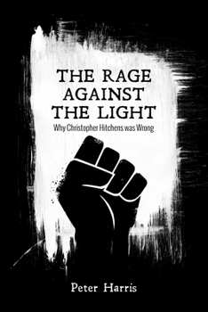 Paperback The Rage Against the Light: Why Christopher Hitchens Was Wrong Book