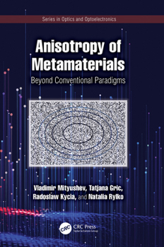 Anisotropy of Metamaterials: Beyond Conventional Paradigms (Series in Optics and Optoelectronics)