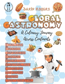 Paperback Global Gastronomy: A Culinary Journey Across Continents Book