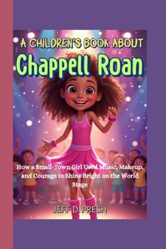 A Children’s Book About Chappell Roan: How a Small-Town Girl Used Music, Makeup, and Courage to Shine Bright on the World Stage