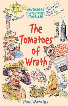 Paperback The Tomatoes of Wrath: Adventures of a Tentative Traveller Book