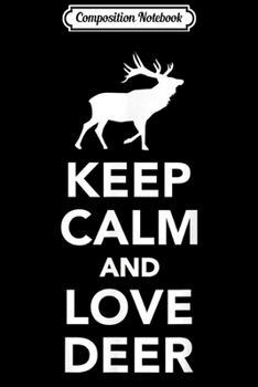 Composition Notebook: Keep calm and love deer  Journal/Notebook Blank Lined Ruled 6x9 100 Pages
