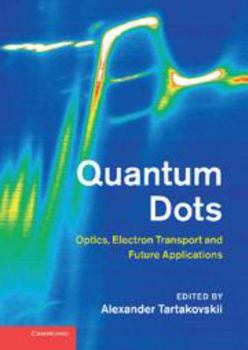 Electronics Quantum Dots: Optics, Electron Transport and Future Applications Book