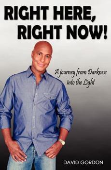 Paperback Right Here, Right Now!: A Journey from Darkness into the Light Book