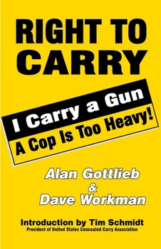 Paperback Right to Carry: I Carry a Gun a Cop Is Too Heavy Book