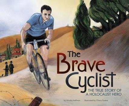 Hardcover The Brave Cyclist: The True Story of a Holocaust Hero Book