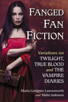 Paperback Fanged Fan Fiction: Variations on Twilight, True Blood and The Vampire Diaries Book