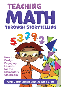 Paperback Teaching Math Through Storytelling: How to Design Engaging Lessons for the Elementary Classroom Book