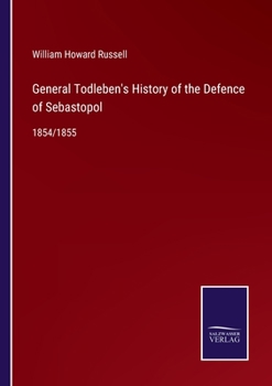 Paperback General Todleben's History of the Defence of Sebastopol: 1854/1855 Book