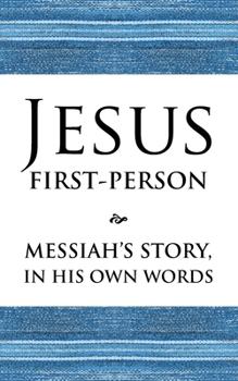 Paperback Jesus First-Person: Messiah's Story, In His Own Words Book