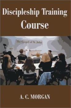 Discipleship Training Course: The Gospel of St. John