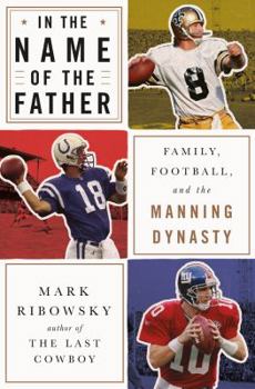 Hardcover In the Name of the Father: Family, Football, and the Manning Dynasty Book