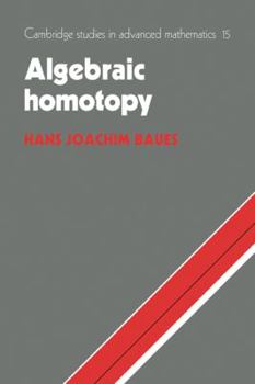 Algebraic Homotopy - Book #15 of the Cambridge Studies in Advanced Mathematics