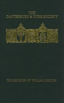 The Register of William Melton, Archbishop of York, 1317-1340, IV (Canterbury & York Society) - Book #4 of the Register of William Melton