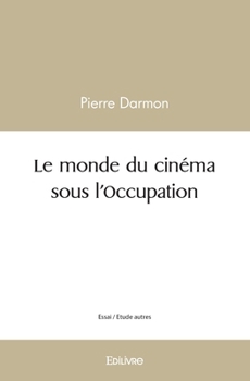 Paperback Le monde du cinéma sous l'Occupation [French] Book