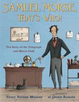 Hardcover Samuel Morse, That's Who!: The Story of the Telegraph and Morse Code Book