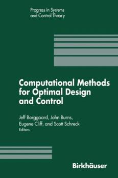 Hardcover Computational Methods for Optimal Design and Control: Proceedings of the Afosr Workshop on Optimal Design and Control Arlington, Virginia 30 September Book