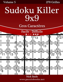 Paperback Sudoku Killer 9x9 Gros Caractères - Facile à Difficile - Volume 5 - 270 Grilles [French] [Large Print] Book