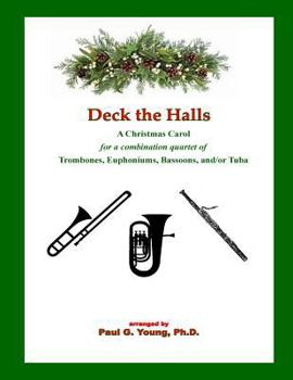 Paperback Deck the Halls: for a Combination Quartet of Trombones, Euphoniums, Bassoons, and/or Tuba Book