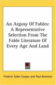 Paperback An Argosy Of Fables: A Representative Selection From The Fable Literature Of Every Age And Land Book