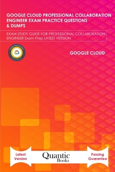 Paperback Google Cloud Professional Collaboration Engineer Exam Practice Questions & Dumps: Exam Study Guide for Professional Collaboration Engineer Exam Prep L Book