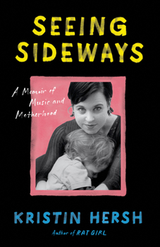 Hardcover Seeing Sideways: A Memoir of Music and Motherhood Book