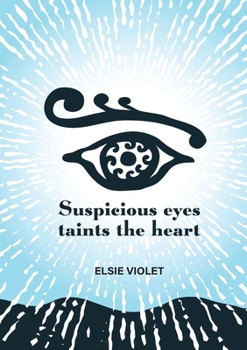 Paperback Suspicious Eyes Taints the Heart Book