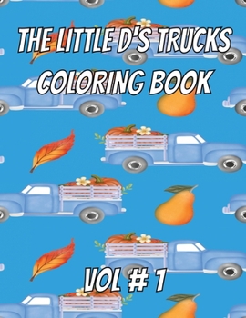The Little D'S trucks Coloring Book: Vol # 1