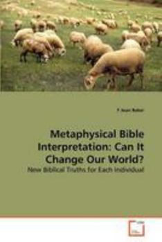 Paperback Metaphysical Bible Interpretation: Can It Change Our World? Book