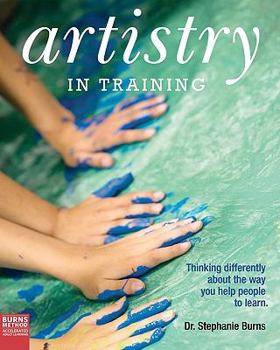 Paperback Artistry in Training: Thinking differently about the way you help people to learn Book