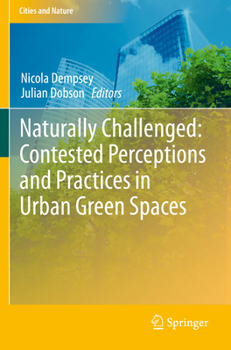 Paperback Naturally Challenged: Contested Perceptions and Practices in Urban Green Spaces Book