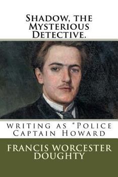 Paperback Shadow, the Mysterious Detective.: writing as "Police Captain Howard Book