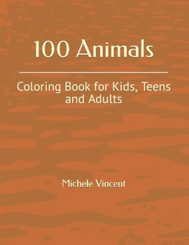 Paperback 100 Animals: Coloring Book for Kids, Teens and Adults Book