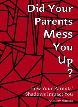 Paperback Did Your Parents Mess You Up?: How Your Parents' Shadows Impact You Book