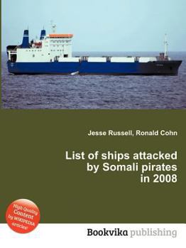 Paperback List of Ships Attacked by Somali Pirates in 2008 Book