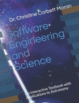 Paperback Software Engineering and Science: An Interactive Textbook with Applications to Astronomy Book