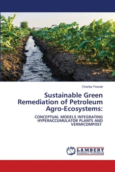 Paperback Sustainable Green Remediation of Petroleum Agro-Ecosystems Book