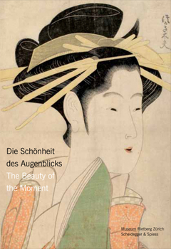 Paperback Die Schonheit Des Augenblicks/The Beauty Of The Moment: Frauen Im Japanischen Holzdruck/Women In Japanese Woodblock Prints [German] Book