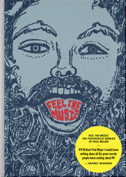 Hardcover Feel the Music: The Psychedelic Worlds of Paul Major Book