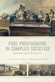 Hardcover Food Provisioning in Complex Societies: Zooarchaeological Perspectives Book