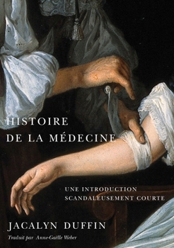 Paperback Histoire de la Médecine: Une Introduction Scandaleusement Courte [French] Book
