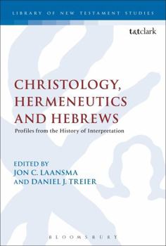 Paperback Christology, Hermeneutics, and Hebrews: Profiles from the History of Interpretation Book