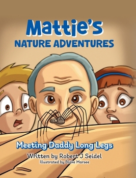 Mattie's Nature Adventures: Meeting Daddy Long Legs
