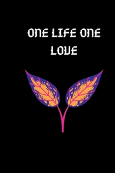 ONE LIFE ONE LOVE: this funny notebook is a perfect is the best choice for your friend and lover or coworker! (12345)