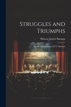 Paperback Struggles and Triumphs; Or, the Recollections of P.T. Barnum Book