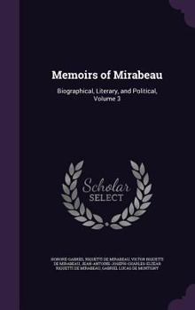 Hardcover Memoirs of Mirabeau: Biographical, Literary, and Political, Volume 3 Book