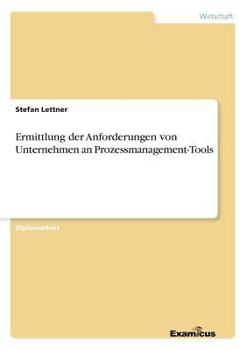 Paperback Ermittlung der Anforderungen von Unternehmen an Prozessmanagement-Tools [German] Book