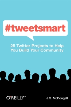 Paperback #Tweetsmart: 25 Twitter Projects to Help You Build Your Community Book