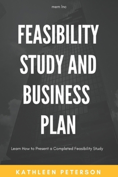 Paperback Feasibility study and business plan: Learn How to Present a Completed Feasibility Study Book