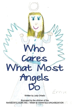 Paperback Who Cares What Most Angels Do: Volume 1 Book